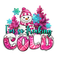 im so freaking cold pink christmas snowman | Teevron