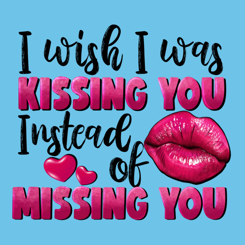 I Wish I Was Kissing You Instead Of Missing You Premium Sweatshirt by FaDigitalArtStudio | Teevron