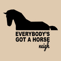 Everybody's Gotta Horse Neigh Heavyweight Sweatshirt | Teevron