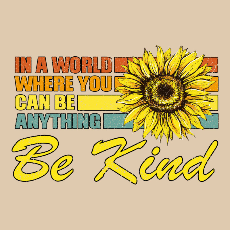 In A World Where You Can Be Anything Be Kind Heavyweight Sweatshirt by Bettercallsaul | Teevron