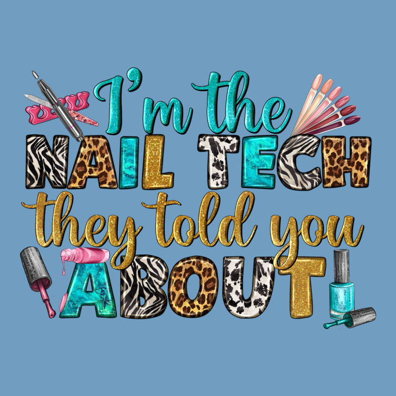 I'm The Nail Tech They Told You About Bbs Urban Heavy Tee by BundleAndBundleShop | Teevron