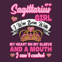 As A Sagittarius Girl I Was Born With My Heart On My Sleeve And  Mouth Premium Tee | Teevron