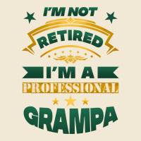 I'm Not Retired I'm A Professional Grampa Premium Tee | Teevron