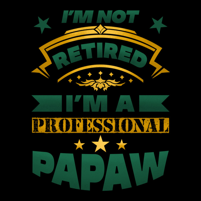 I'm Not Retired I'm A Professional Papaw Premium Tee by Jasminsmagicworld | Teevron