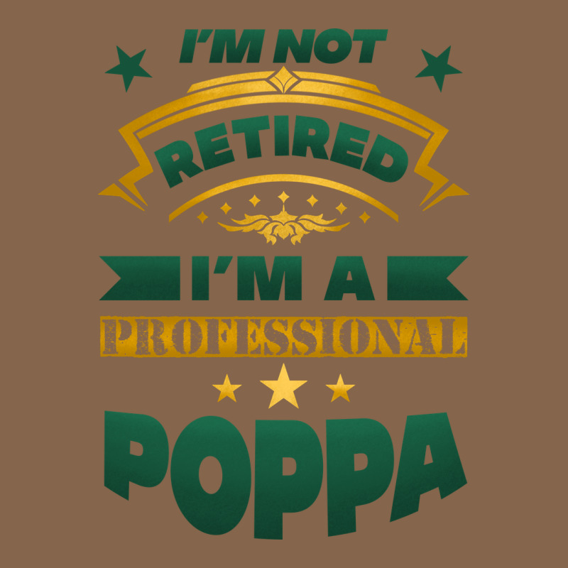 I'm Not Retired I'm A Professional Poppa Premium Tee by Jasminsmagicworld | Teevron