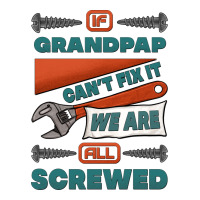 If Grandpap Can't Fix It We Are All Screwed Premium Tee | Teevron