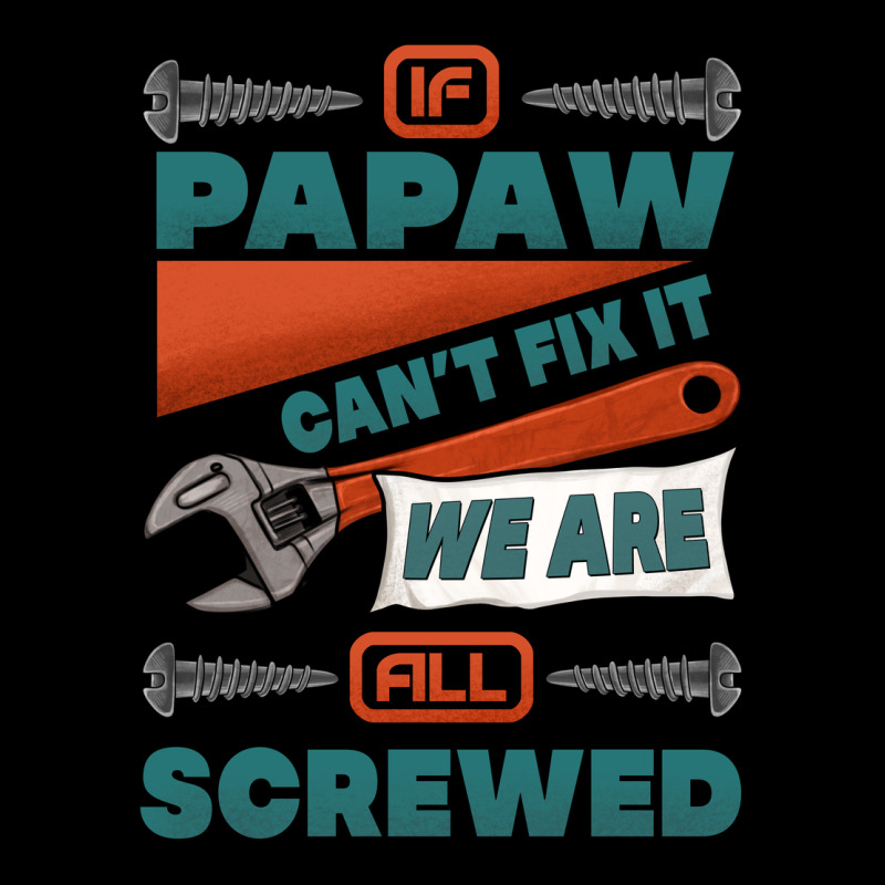 If Papaw Can't Fix It We Are All Screwed Premium Tee by Jasminsmagicworld | Teevron