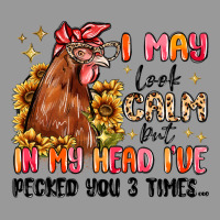 I May Look Calm But In My Head I've Pecked You Vintage Hoodie | Teevron
