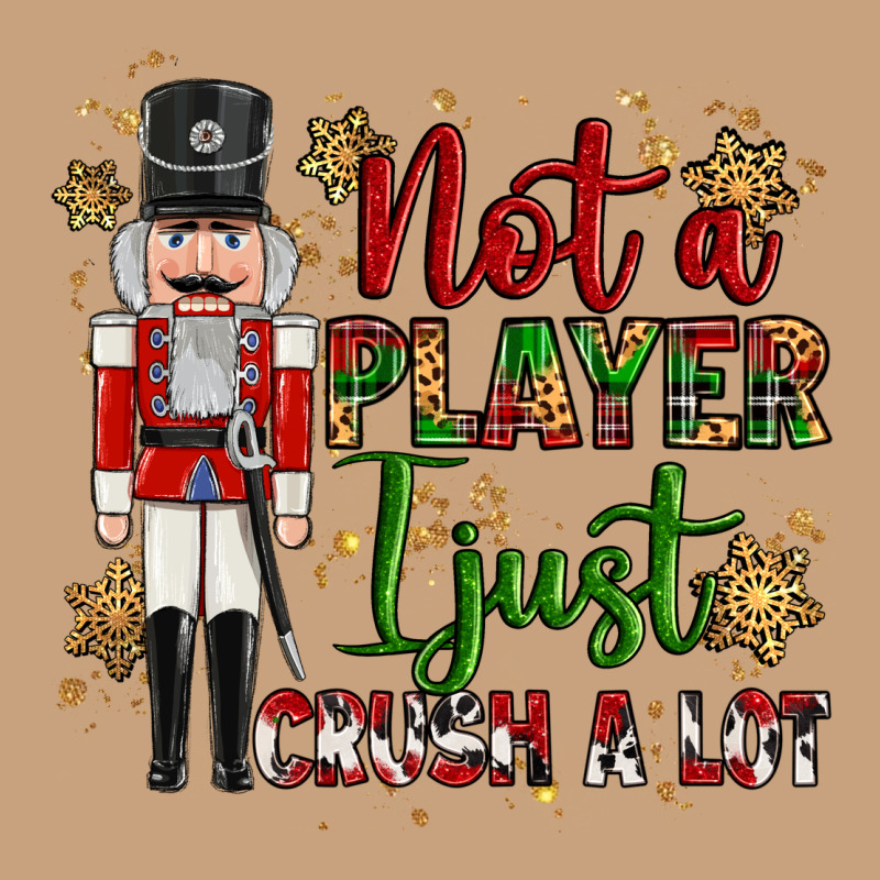 Not Player I Just Crush A Lot Nutcracker Vintage Tee by MaliasSmallBusiness | Teevron