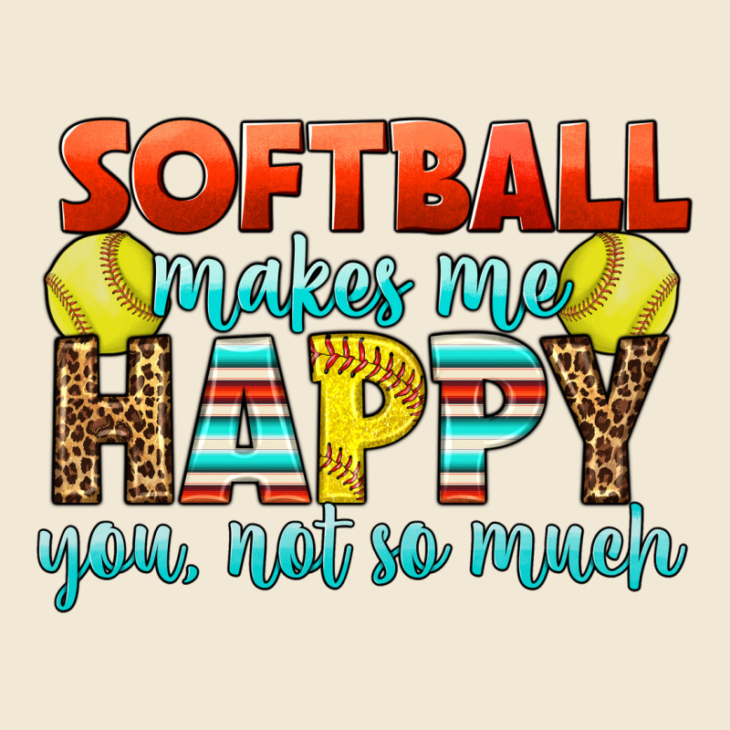 Softball Makes Me Happy You, Not So Much Premium Tee by LillyAllenDesigns | Teevron