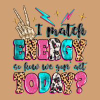 I Match Energy So How We Gon' Act Today Vintage Tee | Teevron