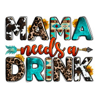 mama needs a drink | Teevron