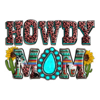 Howdy mom mother's day | Teevron