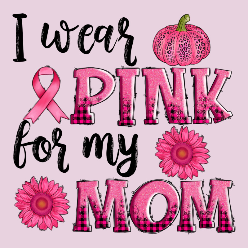I Wear Pink For My Mom Sunlower And Pumpkin Ladies Tee by AdoDesignShop | Teevron