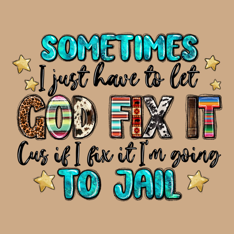 Sometimes I Just Have To Let God Fix It Cus If I F Vintage Hoodie by MaliasSmallBusiness | Teevron