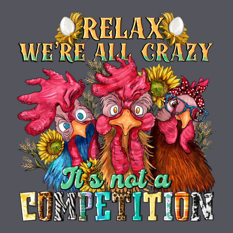 Relax Were All Crazy Its Not A Competition Vintage Hoodie by NancyCooperArtShop | Teevron