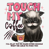 Touch My Coffee And Ill Slap You So Hard Grumpy Ca Urban Heavy Tee | Teevron