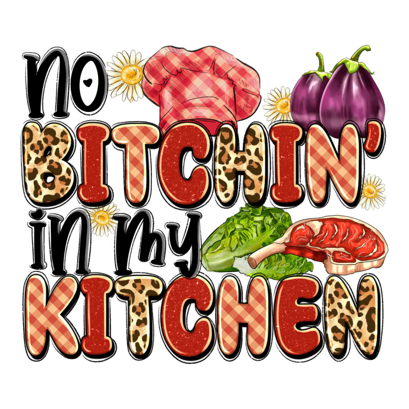 No Bitchin'in My Kitchen Long Sleeve Tee by Artiststas | Teevron
