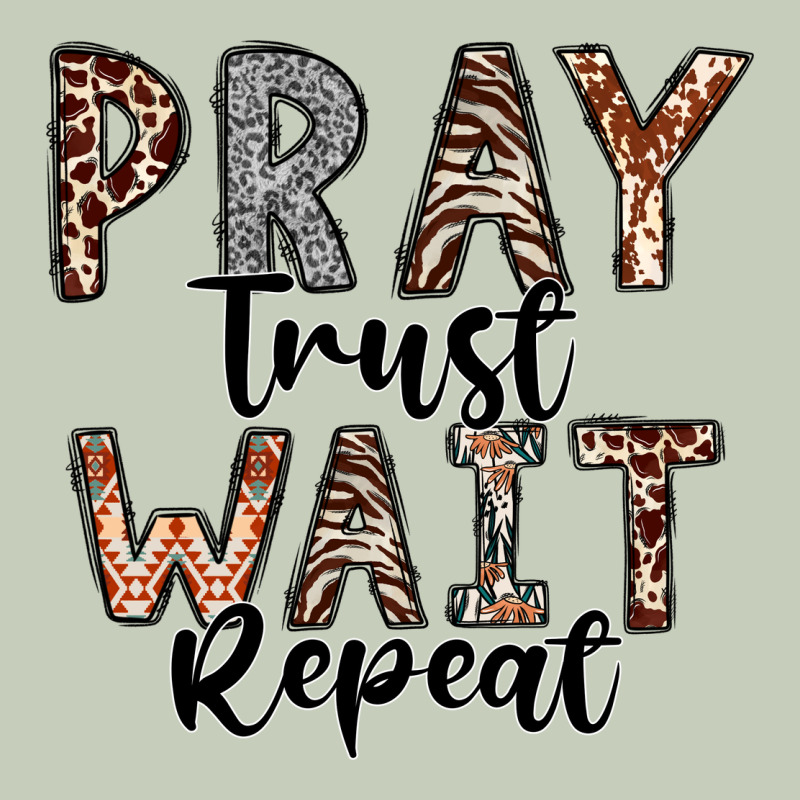 Pray Trust Wait Repeat Classic Tee by CowhideDigitalArt | Teevron