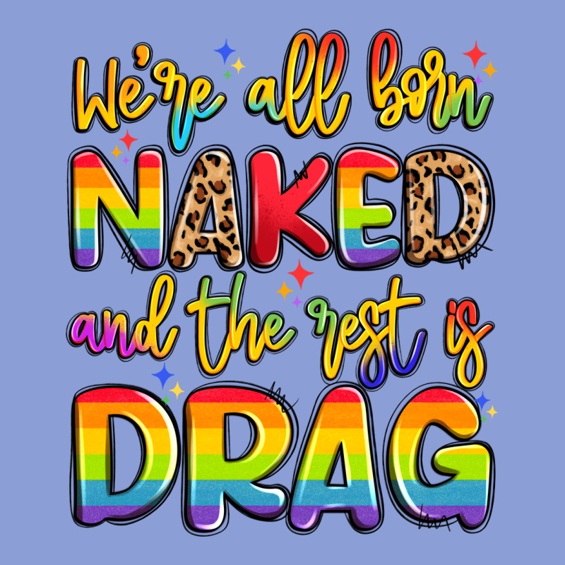 We're All Naked And The Rest Is Drag Long Sleeve Tee by Artiststas | Teevron
