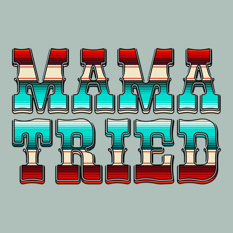 Mama Tried Serape Heavyweight Hoodie by CowCowDesign | Teevron