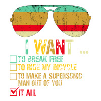 I Want to Break Free to Ride My Bicycle Want It All | Teevron