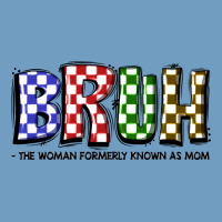 Bruh The Woman Formerly Known As Mom Urban Heavy Tee | Teevron