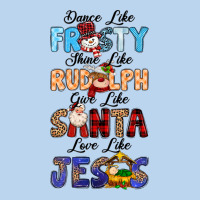 Dance Like Frosty Shine Like Rudolph Give Like Classic Tee | Teevron