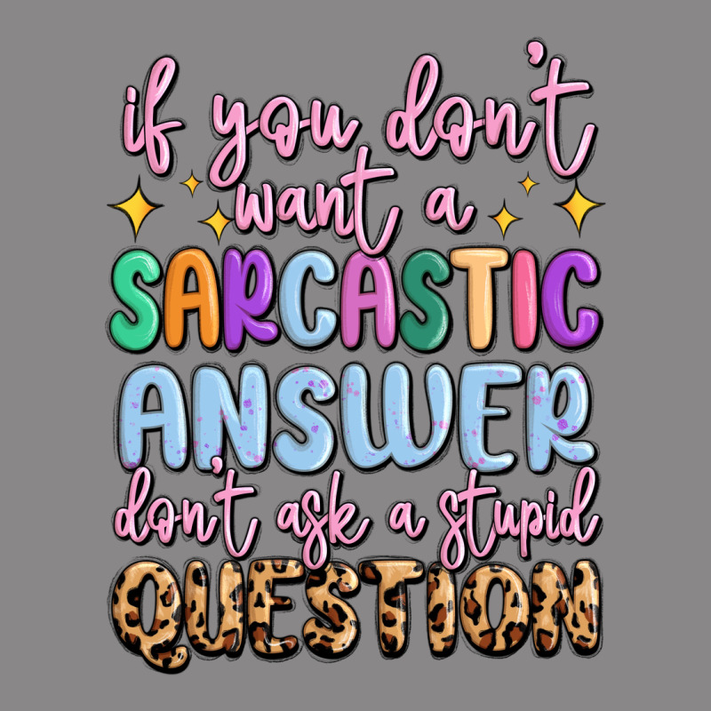If You Don't Want Sarcastic Answer Vintage Tee by MaliasSmallBusiness | Teevron