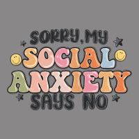 Sorry My Social Anxiety Says No Vintage Tee | Teevron
