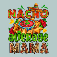 Nacho Average Mama With Nacho Heavy Core Tee | Teevron