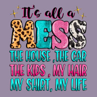 It's All A Mess The House The Car Classic Tee | Teevron