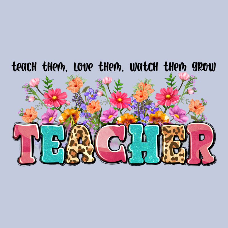 Teach Them Love Them Watch Them Grow Teacher Long Sleeve Tee by Artiststas | Teevron