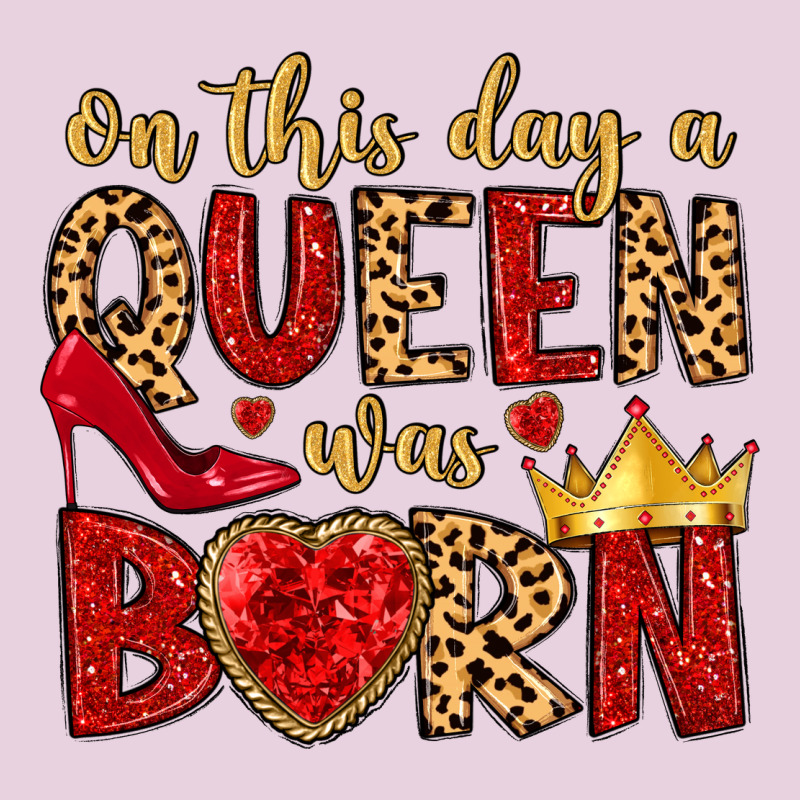 On This Day A Queen Was Born Classic Tee by MaliasSmallBusiness | Teevron