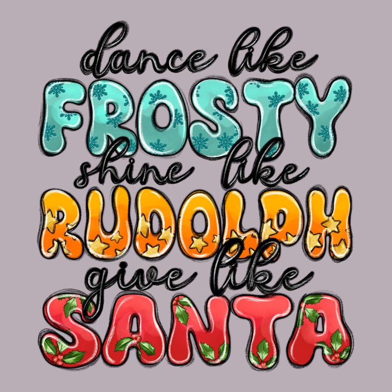 Dance Like Frosty Shine Like Rudolph Give Like San Vintage Tee by MaliasSmallBusiness | Teevron