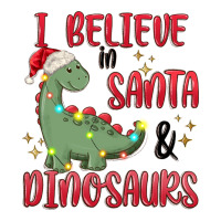 i believe in santa & dinosaurs | Teevron