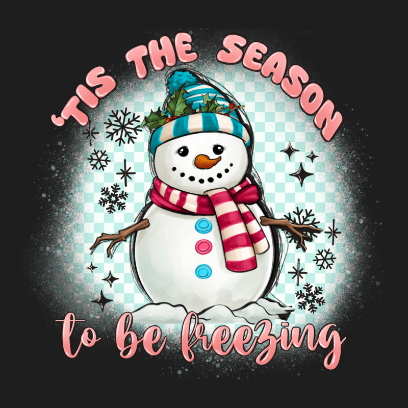 'tis The Season To Be Freezing Classic Tee by MaliasSmallBusiness | Teevron