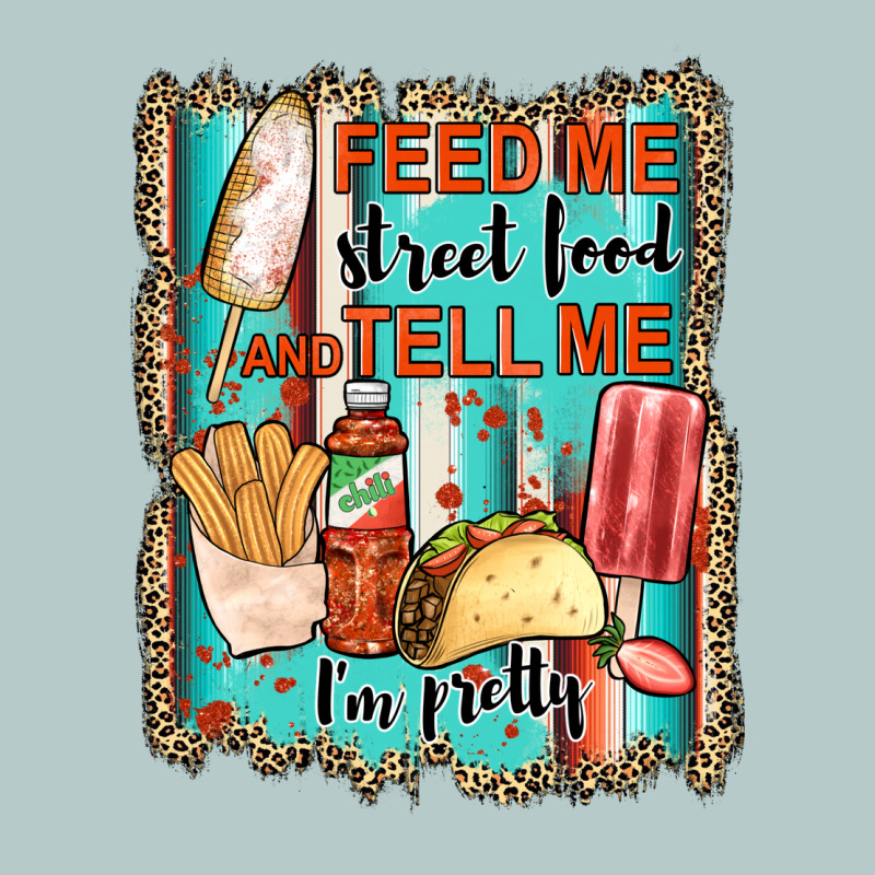 Feed Me Street Food And Tell Me I'm Pretty Heavy Core Tee by JahusDesignShop | Teevron