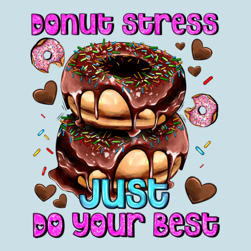 Donut Stress Just Do Your Best Ladies Tee by AdoDesignShop | Teevron