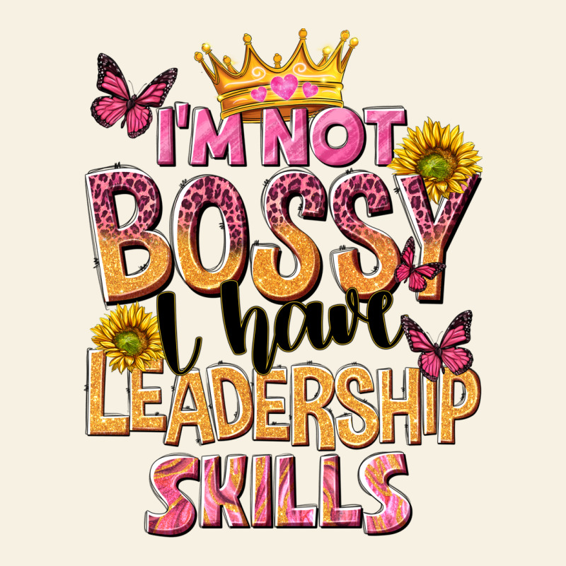 Im Not Bossy I Just Have Leadership Skills Vintage Tee by NancyCooperArtShop | Teevron
