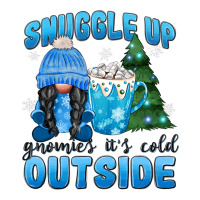 snuggle up gnomies it's cold outside | Teevron