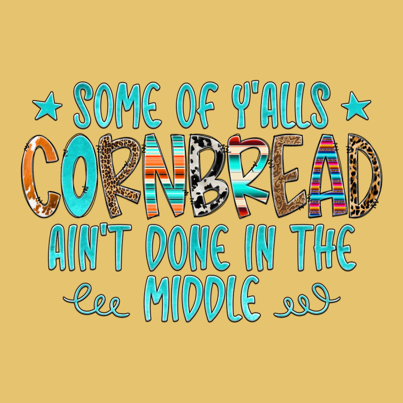 Some Of Y'alls Cornbread Ain't Done In The Middle Premium Sweatshirt by CowCowDesign | Teevron