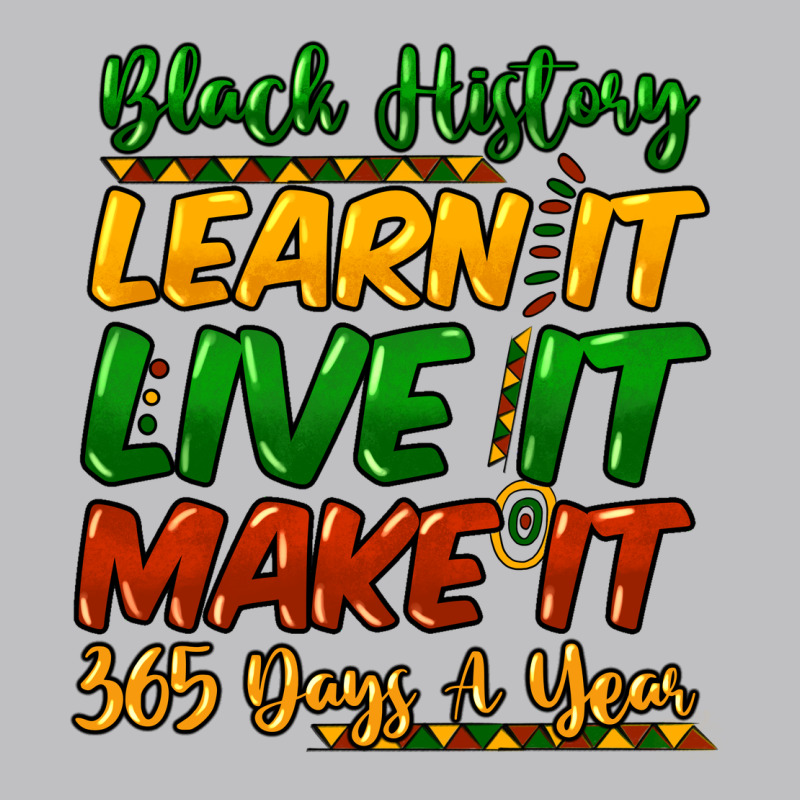 Black History Learn It Live It Make It 365 Days A Classic Tee by NancyCooperArtShop | Teevron