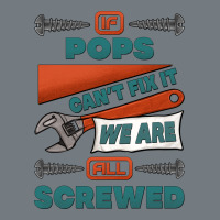 If Pops Can't Fix It We Are All Screwed Heavyweight Sweatshirt | Teevron