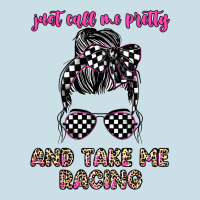 Just Call Me Pretty And Take Me Racing Ladies Tee | Teevron