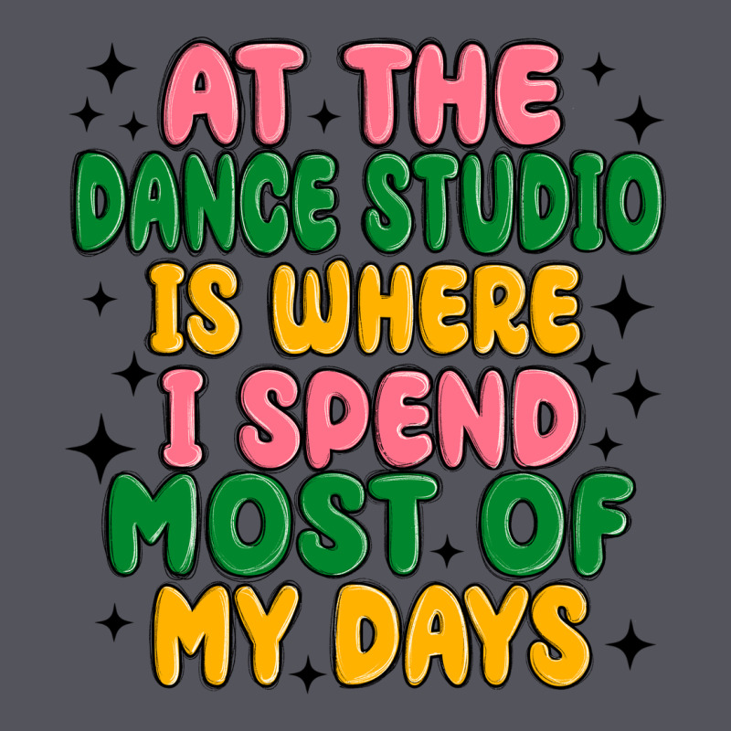 At The Dance Studio Is Where I Spend  Most Of My D Vintage Hoodie by MaliasSmallBusiness | Teevron