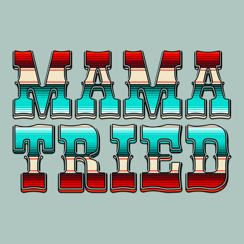Mama Tried Serape Premium Sweatshirt by CowCowDesign | Teevron