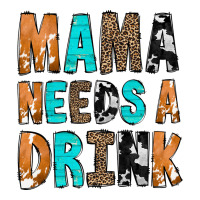 Mama Needs a Drink | Teevron