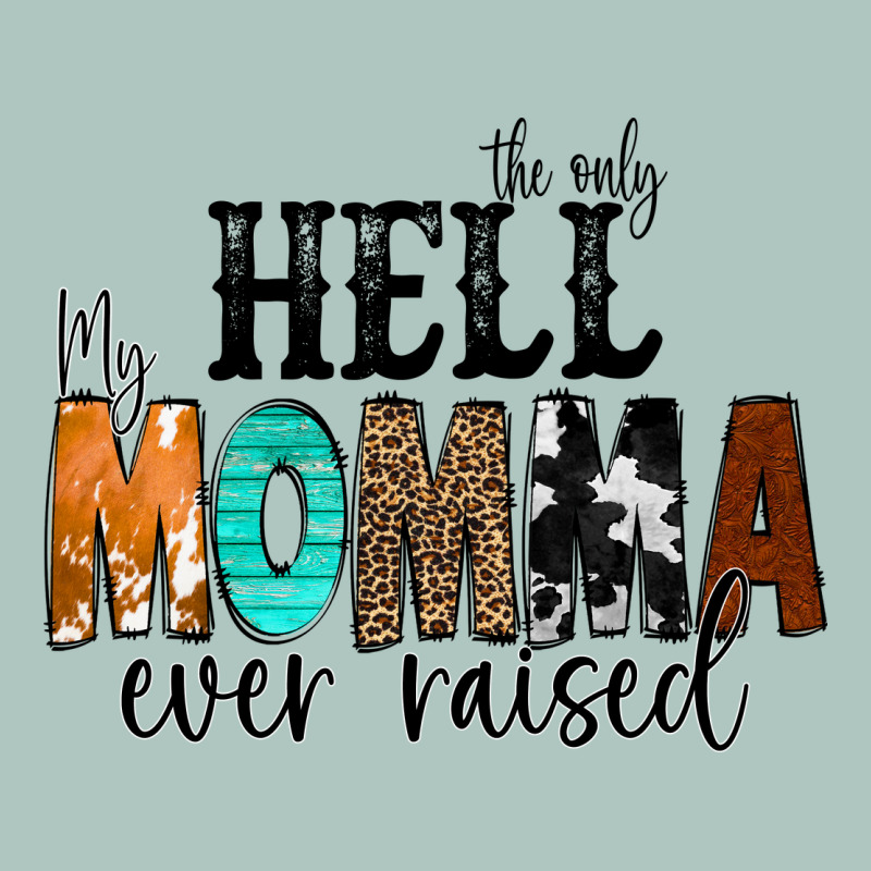 The Only Hell My Momma Ever Raised Premium Sweatshirt by CowCowDesign | Teevron