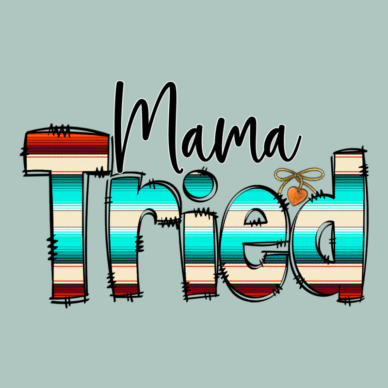 Mama Tried Premium Sweatshirt by CowCowDesign | Teevron